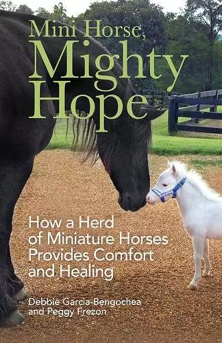 Mini Horse, Mighty Hope – How a Herd of Miniature Horses Provides Comfort and Healing cover