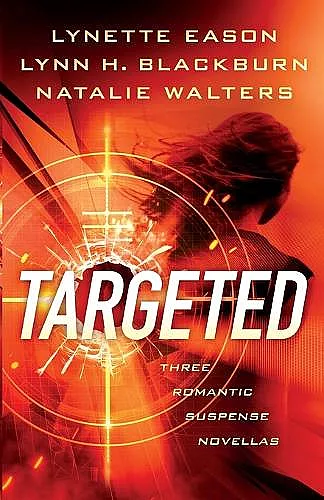 Targeted – Three Romantic Suspense Novellas cover
