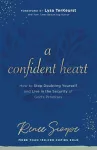 A Confident Heart – How to Stop Doubting Yourself & Live in the Security of God`s Promises cover