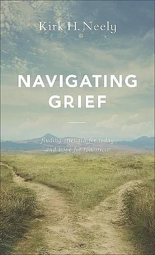 Navigating Grief – Finding Strength for Today and Hope for Tomorrow cover