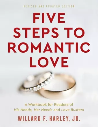 Five Steps to Romantic Love – A Workbook for Readers of His Needs, Her Needs and Love Busters cover