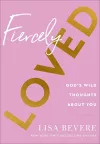 Fiercely Loved – God`s Wild Thoughts about You cover