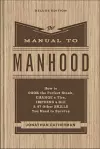 The Manual to Manhood – How to Cook the Perfect Steak, Change a Tire, Impress a Girl & 97 Other Skills You Need to Survive cover