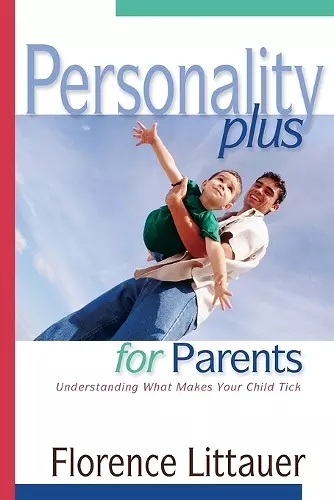 Personality Plus for Parents – Understanding What Makes Your Child Tick cover