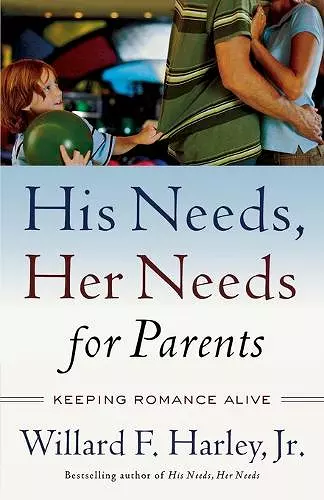 His Needs, Her Needs for Parents – Keeping Romance Alive cover