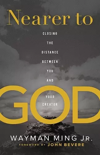 Nearer to God – Closing the Distance between You and Your Creator cover
