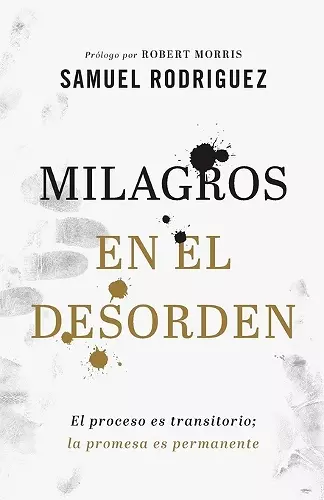 Milagros en el desorden – El proceso es transitorio; la promesa es permanente cover