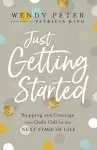 Just Getting Started – Stepping with Courage into God`s Call for the Next Stage of Life cover