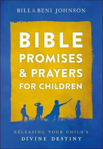 Bible Promises and Prayers for Children – Releasing Your Child`s Divine Destiny cover