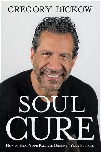 Soul Cure – How to Heal Your Pain and Discover Your Purpose cover