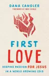 First Love – Keeping Passion for Jesus in a World Growing Cold cover