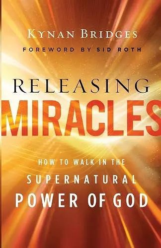 Releasing Miracles – How to Walk in the Supernatural Power of God cover