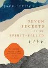 Seven Secrets of the Spirit–Filled Life – Daily Renewal, Purpose and Joy When You Partner with the Holy Spirit cover