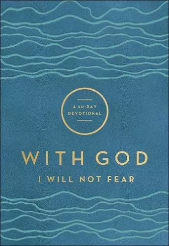 With God I Will Not Fear – A 90–Day Devotional cover