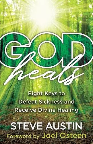 God Heals – Eight Keys to Defeat Sickness and Receive Divine Healing cover