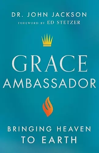 Grace Ambassador – Bringing Heaven to Earth cover