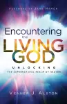 Encountering the Living God – Unlocking the Supernatural Realm of Heaven cover