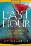 The Last Hour Study Guide – An Israeli Insider Looks at the End Times cover