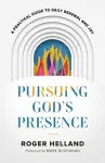 Pursuing God`s Presence – A Practical Guide to Daily Renewal and Joy cover