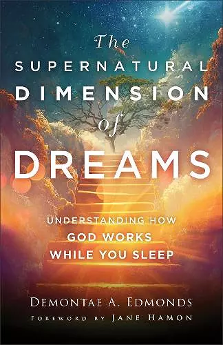 The Supernatural Dimension of Dreams – Understanding How God Works While You Sleep cover