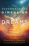 The Supernatural Dimension of Dreams – Understanding How God Works While You Sleep cover
