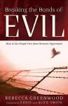 Breaking the Bonds of Evil – How to Set People Free from Demonic Oppression cover