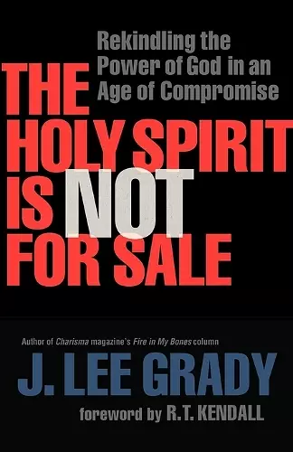 The Holy Spirit Is Not for Sale – Rekindling the Power of God in an Age of Compromise cover