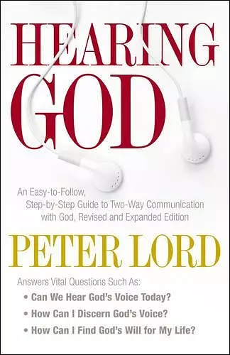 Hearing God – An Easy–to–Follow, Step–by–Step Guide to Two–Way Communication with God cover