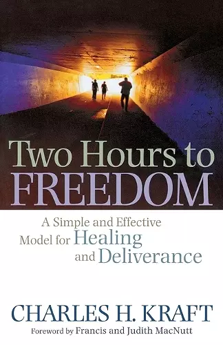 Two Hours to Freedom – A Simple and Effective Model for Healing and Deliverance cover