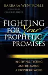 Fighting for Your Prophetic Promises – Receiving, Testing and Releasing a Prophetic Word cover