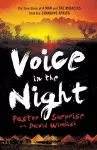 Voice in the Night – The True Story of a Man and the Miracles That Are Changing Africa cover