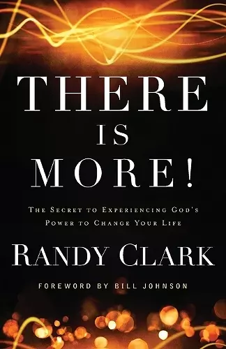 There Is More! – The Secret to Experiencing God`s Power to Change Your Life cover