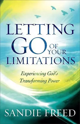 Letting Go of Your Limitations – Experiencing God`s Transforming Power cover