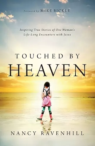 Touched by Heaven – Inspiring True Stories of One Woman`s Lifelong Encounters with Jesus cover