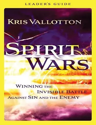 Spirit Wars Leader`s Guide – Winning the Invisible Battle Against Sin and the Enemy cover