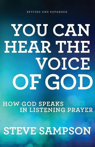 You Can Hear the Voice of God – How God Speaks in Listening Prayer cover