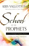 School of the Prophets – Advanced Training for Prophetic Ministry cover