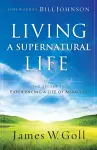 Living a Supernatural Life – The Secret to Experiencing a Life of Miracles cover