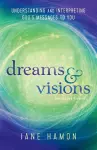 Dreams and Visions – Understanding and Interpreting God`s Messages to You cover