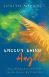 Encountering Angels – True Stories of How They Touch Our Lives Every Day cover