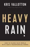 Heavy Rain – How to Flood Your World with God`s Transforming Power cover