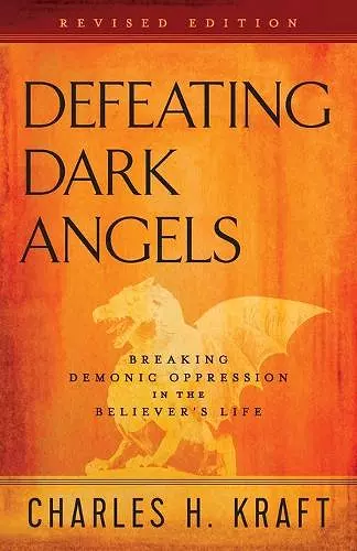 Defeating Dark Angels – Breaking Demonic Oppression in the Believer`s Life cover