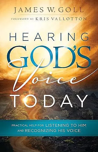 Hearing God`s Voice Today – Practical Help for Listening to Him and Recognizing His Voice cover
