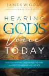 Hearing God`s Voice Today – Practical Help for Listening to Him and Recognizing His Voice cover