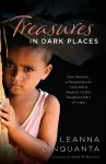 Treasures in Dark Places – One Woman, a Supernatural God and a Mission to the Toughest Part of India cover