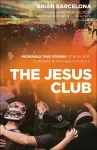 The Jesus Club – Incredible True Stories of How God Is Moving in Our High Schools cover