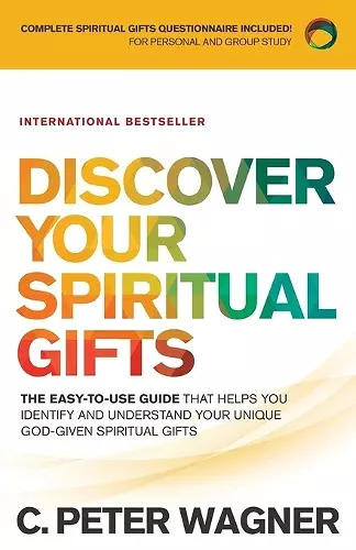 Discover Your Spiritual Gifts – The Easy–to–Use Guide That Helps You Identify and Understand Your Unique God–Given Spiritual Gifts cover