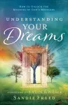 Understanding Your Dreams – How to Unlock the Meaning of God`s Messages cover