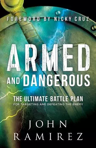 Armed and Dangerous – The Ultimate Battle Plan for Targeting and Defeating the Enemy cover