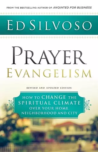 Prayer Evangelism – How to Change the Spiritual Climate over Your Home, Neighborhood and City cover